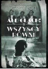 Ałe głach! Wszyscy równi - Ryszard Marek Groński
