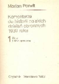 Komentarze do historii polskich działań obronnych 1939 roku (tomy 1-3) - Marian Porwit