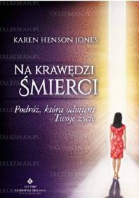 Na krawędzi śmierci. Podróż, która odmieni Twoje życie - Karen Henson Jones