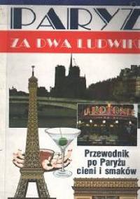 Paryż za dwa ludwiki. Przewodnik po Paryżu cieni i smaków - Ludwik Stomma, Ludwik Lewin