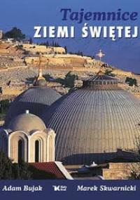 Tajemnice ziemi świętej - Adam Bujak, Marek Skwarnicki