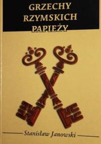 Grzechy rzymskich papieży - Stanisław Janowski