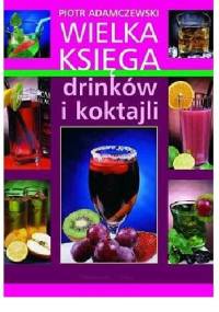 Wielka Księga drinków i koktajli - Piotr Adamczewski