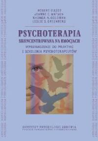 Psychoterapia skoncentrowana na emocjach. Wprowadzenie do praktyki i szkolenia psychoterapeutów.