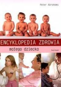 Encyklopedia zdrowia małego dziecka - Peter H. Abrahams