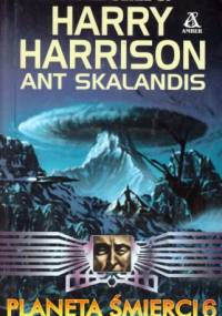 Planeta śmierci 6 - Harry Harrison, Ant Skalandis