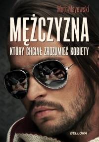 Mężczyzna, który chciał zrozumieć kobiety - Matt Mayewski