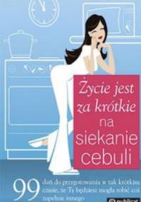 Życie jest za krótkie na siekanie cebuli - Kitty Greenwald