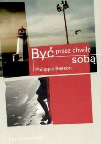 Być przez chwilę sobą - Philippe Besson