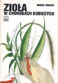 Zioła w chorobach kobiecych - Maria Treben