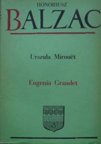 Komedia ludzka. Tom 7. Urszula Mirouet; Eugenia Grandet - Honoré de Balzac