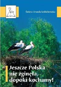 Jeszcze Polska nie zginęła dopóki kochamy! - Św. Urszula Ledóchowska