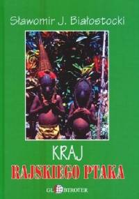 Kraj rajskiego ptaka - Sławomir Białostocki