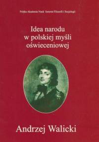 Idea narodu w polskiej myśli oświeceniowej - Andrzej Walicki