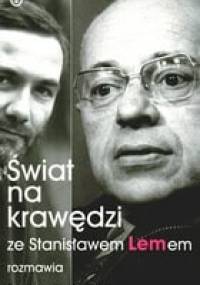 Świat na krawędzi. Ze Stanisławem Lemem rozmawia Tomasz Fiałkowski - Stanisław Lem, Tomasz Fiałkowski