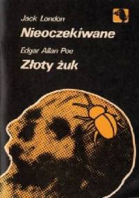 Nieoczekiwane. Złoty żuk - Jack London, Edgar Allan Poe
