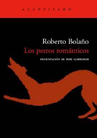 Los perros románticos - Roberto Bolaño