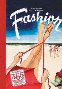 Fashion Ads of the 20th Century - Alison A. Nieder, Jim Heimann