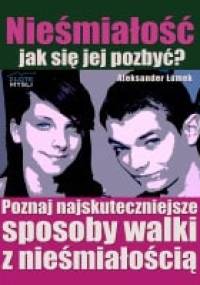 Nieśmiałość : jak się jej pozbyć? : poznaj najskuteczniejsze sposoby walki z nieśmiałością - Aleksander Łamek