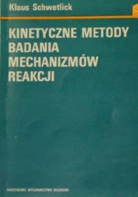 Kinetyczne metody badania mechanizmów reakcji - Klaus Schwetlick