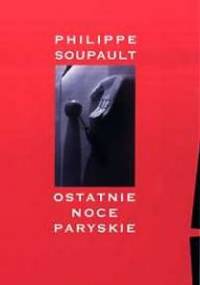 Ostatnie noce paryskie - Philippe Soupault
