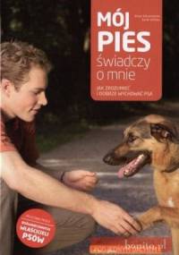 Mój pies świadczy o mnie. Jak zrozumieć i dobrze wychować psa - Sarah Wilson, Brian Kilcommons