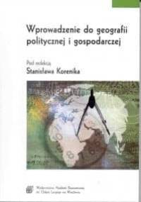Wprowadzenie do geografii politycznej i gospodarczej - Stanisław Korenik