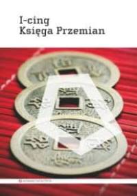I-Cing. Księga Przemian - autor nieznany