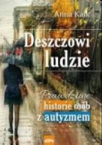 Deszczowi ludzie. Prawdziwe historie osób z autyzmem - Anna Kaik