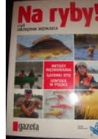 Na ryby! czyli niezbędnik wędkarza - praca zbiorowa