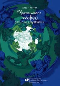 Nazwa własna wobec gatunku i dyskursu - Artur Rejter