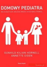 Domowy pediatra - Kilian-Kornell Gunhild, Eiden Annette