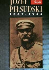 Józef Piłsudski 1867-1935 - Zbigniew Wójcik