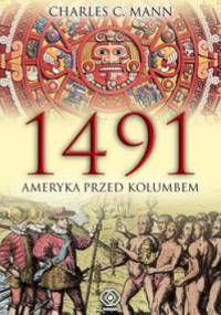 1491. Ameryka przed Kolumbem - Charles C. Mann