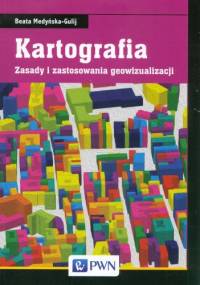 Kartografia. Zasady i zastosowania geowizualizacji - Beata Medyńska-Gulij