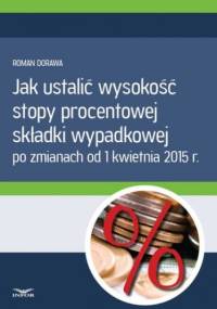 Jak ustalić wysokość stopy procentowej składki wypadkowej - Dorawa Roman
