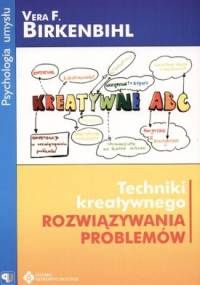 Techniki kreatywnego rozwiązywania problemów - Vera F. Birkenbihl