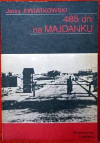 485 dni na Majdanku - Jerzy Kwiatkowski