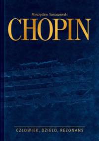 Chopin. Człowiek, dzieło, rezonans - Mieczysław Tomaszewski