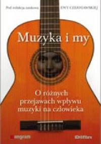 Muzyka i my. O różnych przejawach wpływu muzyki na człowieka - Ewa Czerniawska