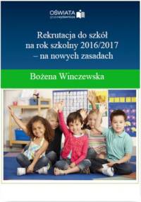 Rekrutacja do szkół na rok szkolny 2016/2017- na nowych zasadach - Winczewska Bożena
