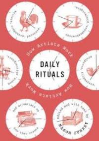 Daily Rituals: How Artists Work - Mason Currey