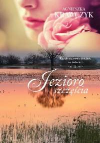 Jezioro szczęścia - Agnieszka Krawczyk
