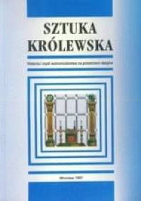 Sztuka królewska: Historia i myśl wolnomularstwa na przestrzeni dziejów - Norbert Wójtowicz
