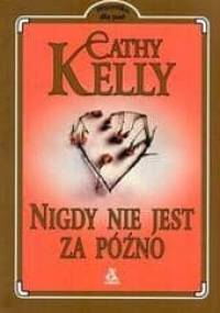 Nigdy nie jest za późno - Cathy Kelly