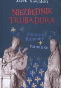 Niezbędnik trubadura. Dumania, kancony, romanse - Jacek Kowalski