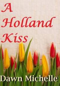 A Holland Kiss - Dawn Michelle