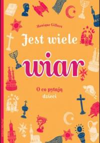 Jest wiele wiar: O co pytają dzieci - Monique Gilbert