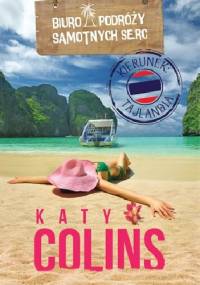 Biuro Podróży Samotnych Serc. Kierunek: Tajlandia - Katy Colins