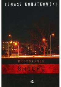 Przystanek śmierć - Tomasz Konatkowski